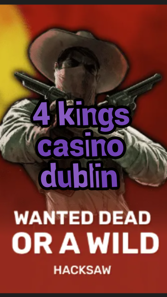 4 kings casino dublin-trdjkmsxjksdss.com